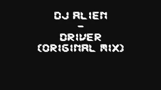 DJ Alien - Driver (Original Mix)
