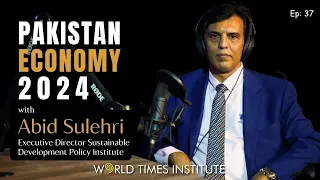 Pakistan Economy 2024 | Ep:38 | Abid Sulehri | SDPI | WTI Talks