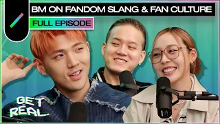 BM on Fandom Slang & Fan Culture | GET REAL S3 Ep. #33