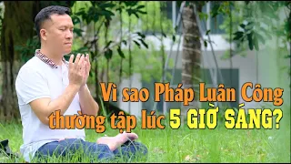 Vì sao Pháp Luân Công thường tập lúc 5 giờ sáng? @CloudflyVeNha