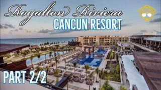 Best All Inclusive Resort in Cancun | Royalton Riviera Cancun | Cancun Mexico Vacation prt 2/2