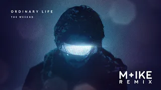 The Weeknd - Ordinary Life (M+ike Remix)