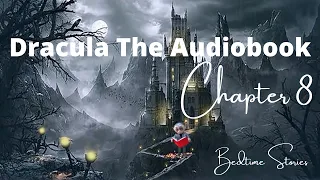 🧛‍♀️Bram Stoker's Dracula - Chapter 8 - Audiobook🧛‍♀️