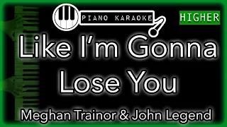 Like I'm Gonna Lose You (HIGHER +4) - Meghan Trainor ft. John Legend -  Piano Karaoke Instrumental