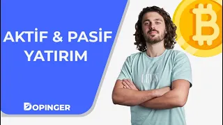 Aktif ve Pasif Yatırım Nedir? Nasıl Yapılır? | Dopinger