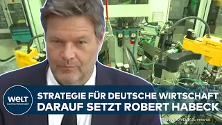 DEUTSCHE WIRTSCHAFT: Industriekonferenz! Robert Habeck diskutiert Industrie-Stategie in Berlin