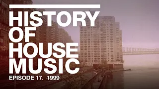 History of House Music – Best of 1999 – Nick Warren, Timo Maas, Junior Jack