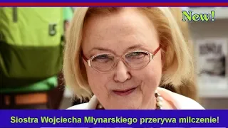 Siostra Wojciecha Młynarskiego przerywa milczenie!
