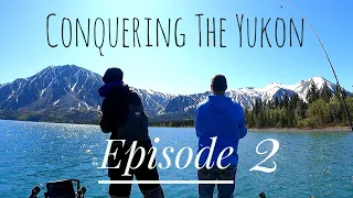Fishing in The Yukon EPISODE 2