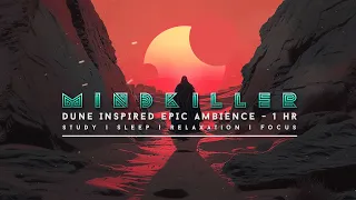 MINDKILLER | Dune-Inspired Epic Orchestral Ambience | 1 Hour | Sleep, Study, Relax, Focus.