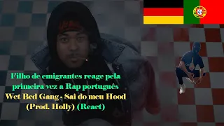 Wet Bed Gang- Sai do meu Hood(React)I Filho de Emigrantes reage pela primeira vez a Rap português#23
