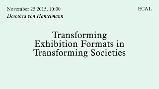 Dorothea von Hantelmann | Transforming Exhibition Formats in Transforming Societies | 25.11.2015