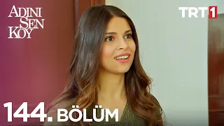 Adını Sen Koy 144. Bölüm