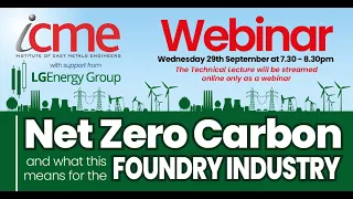 ICME National Webinar - Net Zero Carbon & what this means for the Foundry Industry - Sept 2021