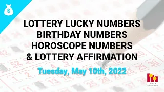 May 10th 2022 - Lottery Lucky Numbers, Birthday Numbers, Horoscope Numbers