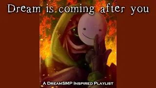 C!Dream is coming after you // A Playlist