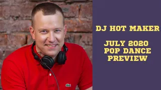 DJ Hot Maker - July 2020 Pop Dance Preview