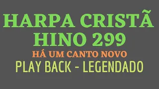 HARPA CRISTÃ 299 | Hino 299 Há Um Canto Novo | PLAY BACK - LEGENDADO