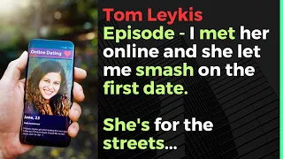 Tom Leykis Episode - If she's on a dating app, she's for the streets.
