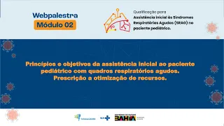 Princípios e objetivos da assistência ao paciente pediátrico com quadros respiratórios agudos.