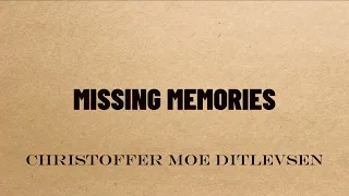 MISSING MEMORIES   CHRISTOFFER MOE DITLEVSEN