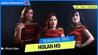 ROMANTIS TRIO - HOLAN HO (Official Video) | LAGU BATAK TERBARU
