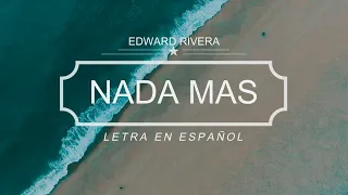 Vídeo de Letras En Español - NADA MAS/NOTHING ELSE - Edward River & Bethel Music (Acustico)