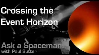 Crossing the Event Horizon - Ask a Spaceman!