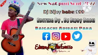 new nagpuri💞💞💞 song  2022 🤪🤪🤪 dj bijoy babu😇😇 999🌹🌹🌹