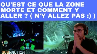 SUBNAUTICA : QU'EST CE QUE LA ZONE MORTE ET COMMENT Y ALLER ? ET N'Y ALLEZ PAS ! :D