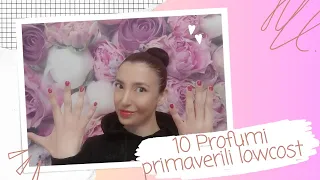 🌸10 PROFUMI PRIMAVERILI LOW COST DA TUTTI I GIORNI🌸#profumilowcost #profumiprimaverili