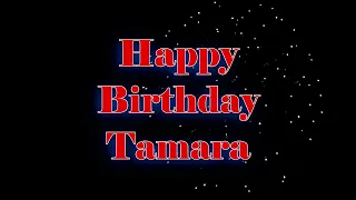 Happy Birthday Tamara - Geburtstagslied für Tamara