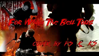 For Whom The Bell Tolls - Metallica  -  cover by PS & KS (Russian text)