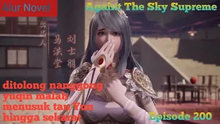 Against the Sky Supreme Episode 200 Subtitle Indonesia - Alur Novel ziyan marah sama shiyou