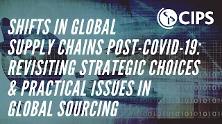 Shifts in Global Supply Chains Post-Covid: Revisiting Strategic Choices in Global Sourcing