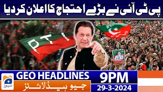 Geo News Headlines 9 PM - 𝐏𝐓𝐈'𝐬 𝐏𝐫𝐨𝐭𝐞𝐬𝐭 𝐚𝐧𝐧𝐨𝐮𝐧𝐜𝐞𝐦𝐞𝐧𝐭!!  | 29 March 2024