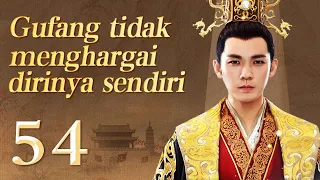 【INDO】Gufang tidak menghargai dirinya sendiri 54丨Drama Romantis Seni Bela Diri Zaman Dulu