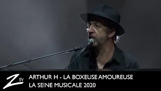 Arthur H - La Boxeuse Amoureuse - La Seine Musicale 2020 - LIVE