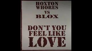 Hoxton Whores Vs Blox - Don't You Feel Like Love (Monday Mix)