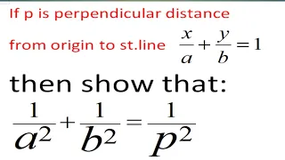 if p is the perpendicular distance from origin to line x/a+y/b=1 then show that (1/p^2)=1/a^2+1/b^2.