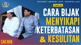 CARA BIJAK MENYIKAPI KETERBATASAN & KESULITAN ‼️ CAK NUN (Topik 92) |  Magnet Rezeki Ust.Nasrullah