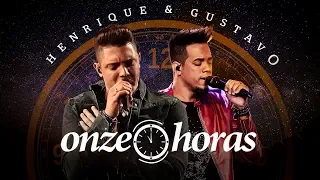 Onze Horas - Henrique & Gustavo