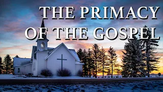 The Primacy of the Gospel