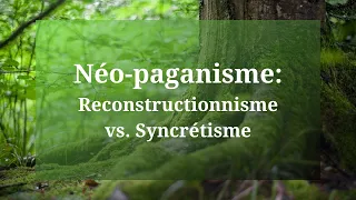 Néo-paganisme: Reconstructionnisme vs. Syncrétisme