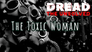 DREAD: The Unsolved - The Toxic Woman - S5 E7