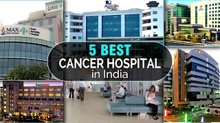 Top 5 best cancer hospital in India