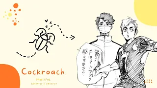 Cockroach. || SakuAtsu Oneshot