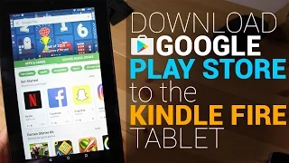 Install Google Play Store to the Kindle Fire Tablet (No Root Tutorial)