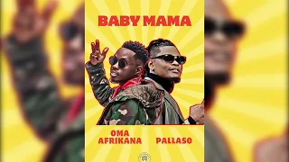 Baby Mama Remix Oma Afrikana x Pallaso (Audio)