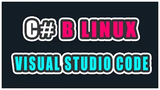 ПРОГРАММИРОВАНИЕ НА C# В ЛИНУКС | LINUX VISUAL STUDIO CODE